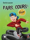 Cover image for Pars, cours ! Félix